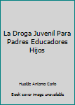 Unknown Binding La Droga Juvenil Para Padres Educadores Hijos Book