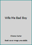 Paperback Wife Me Bad Boy Book