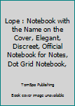 Paperback Lope : Notebook with the Name on the Cover, Elegant, Discreet, Official Notebook for Notes, Dot Grid Notebook, Book