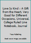 Paperback Love Is Kind : A Gift from the Heart, Very Good for Different Occasions, Universal, College Ruled Line Notebook, Journal Book