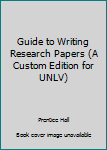 Paperback Guide to Writing Research Papers (A Custom Edition for UNLV) Book