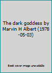 Hardcover The dark goddess by Marvin H Albert (1978-05-03) Book