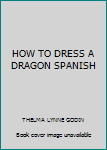 Paperback HOW TO DRESS A DRAGON SPANISH Book
