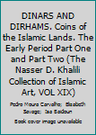 Dinars And Dirhams. Coins Of The Islamic Lands. The Early Period Part One And Part Two (The Nasser D. Khalili Collection Of Islamic Art, Vol Xix)