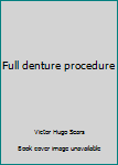 Unknown Binding Full denture procedure Book