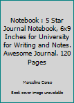 Paperback Notebook : 5 Star Journal Notebook, 6x9 Inches for University for Writing and Notes. Awesome Journal. 120 Pages Book