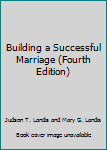 Unknown Binding Building a Successful Marriage (Fourth Edition) Book