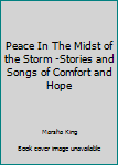 Paperback Peace In The Midst of the Storm -Stories and Songs of Comfort and Hope Book