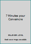 Paperback 7 Minutes pour Convaincre [French] Book