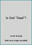 Hardcover Is God "Dead"? Book