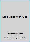 Hardcover Little Visits With God Book