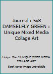 Journal : 5x8 DAMSELFLY GREEN : Unique Mixed Media Collage Art