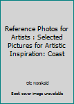 Paperback Reference Photos for Artists : Selected Pictures for Artistic Inspiration: Coast Book