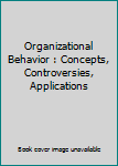 Diskette Organizational Behavior : Concepts, Controversies, Applications Book