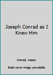 Paperback Joseph Conrad as I Knew Him Book