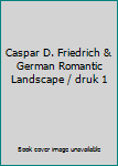 Hardcover Caspar D. Friedrich & German Romantic Landscape / druk 1 Book