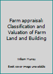 Hardcover Farm appraisal: Classification and Valuation of Farm Land and Building Book