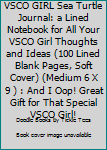 Paperback VSCO GIRL Sea Turtle Journal: a Lined Notebook for All Your VSCO Girl Thoughts and Ideas (100 Lined Blank Pages, Soft Cover) (Medium 6 X 9 ) : And I Oop! Great Gift for That Special VSCO Girl! Book