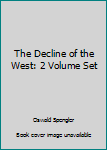 The Decline of the West: 2 Volume Set