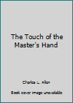 Mass Market Paperback The Touch of the Master's Hand Book