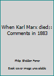 Hardcover When Karl Marx Died: Comments in 1883 Book