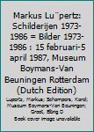 Paperback Markus Lu¨pertz: Schilderijen 1973-1986 = Bilder 1973-1986 : 15 februari-5 april 1987, Museum Boymans-Van Beuningen Rotterdam (Dutch Edition) [German] Book