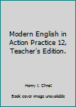 Modern English in Action Practice 12, Teacher's Edition.