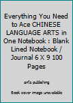 Paperback Everything You Need to Ace CHINESE LANGUAGE ARTS in One Notebook : Blank Lined Notebook / Journal 6 X 9 100 Pages Book