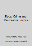 Hardcover Race, Crime and Restorative Justice Book