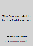 Mass Market Paperback The Converse Guide for the Outdoorsman Book