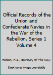 Hardcover Official Records of the Union and Confederate Navies in the War of the Rebellion, Series 1 Volume 4 Book