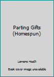 Paperback Parting Gifts (Homespun) Book