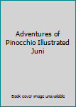 Hardcover Adventures of Pinocchio Illustrated Juni Book