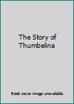 Paperback The Story of Thumbelina Book