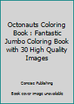 Paperback Octonauts Coloring Book : Fantastic Jumbo Coloring Book with 30 High Quality Images Book