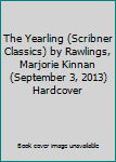 The Yearling (Scribner Classics) by Rawlings, Marjorie Kinnan (September 3, 2013) Hardcover