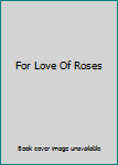 Hardcover For Love Of Roses Book