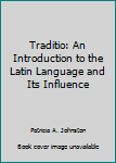 Hardcover Traditio: An Introduction to the Latin Language and Its Influence Book