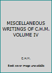 Hardcover MISCELLANEOUS WRITINGS OF C.H.M. VOLUME IV Book