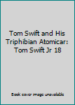 Hardcover Tom Swift and His Triphibian Atomicar: Tom Swift Jr 18 Book