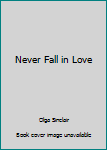 Unknown Binding Never Fall in Love Book