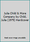 Julia Child & More Company by Child, Julia (1979) Hardcover
