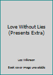Paperback Love Without Lies (Presents Extra) Book