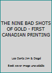 Unknown Binding THE NINE BAD SHOTS OF GOLD - FIRST CANADIAN PRINTING Book
