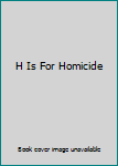 H Is For Homicide