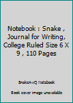 Notebook : Snake , Journal for Writing, College Ruled Size 6 X 9 , 110 Pages