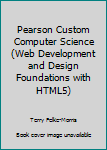 Paperback Pearson Custom Computer Science (Web Development and Design Foundations with HTML5) Book