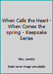 Hardcover When Calls the Heart - When Comes the spring - Keepsake Series Book