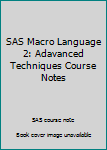 Paperback SAS Macro Language 2: Adavanced Techniques Course Notes Book