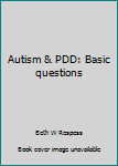 Unknown Binding Autism & PDD: Basic questions Book